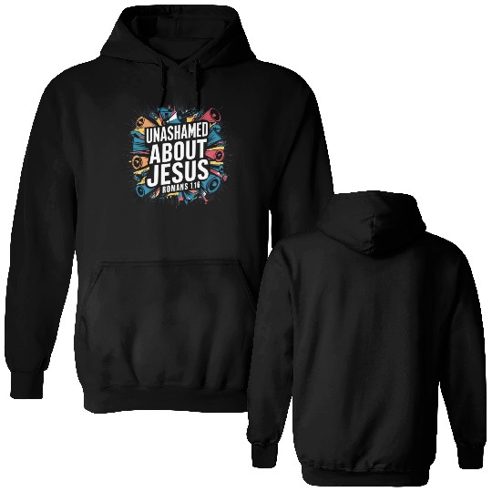 Unashamed About Jesus Double Sided Hoodies