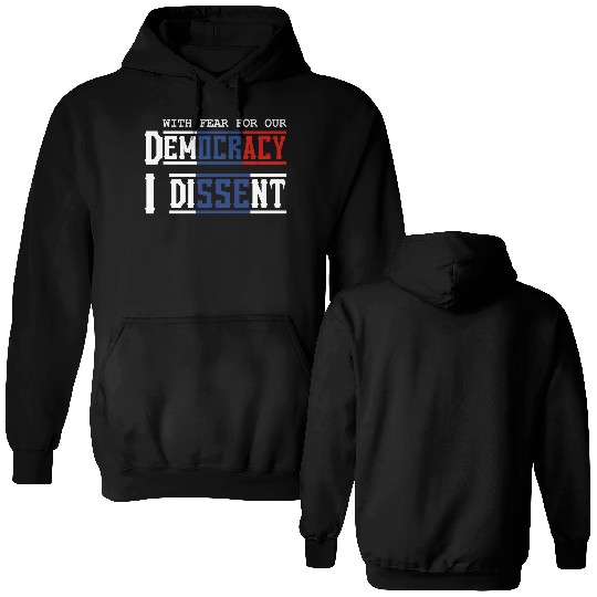 With Fear For Our Democracy I Dissent Election Double Sided Hoodies