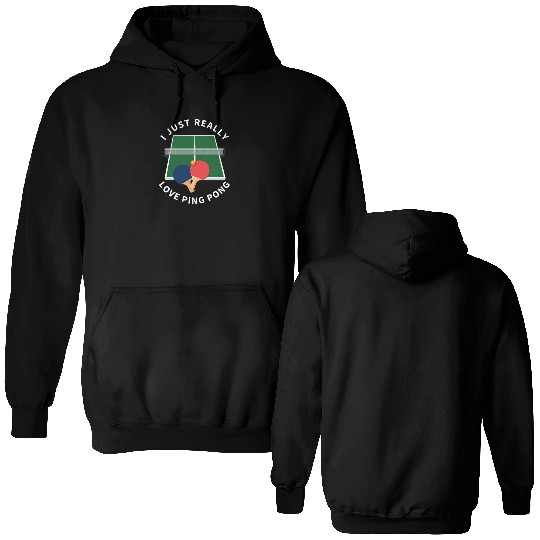 Ping Pong Player I Just Really Love Ping Pong Double Sided Hoodies