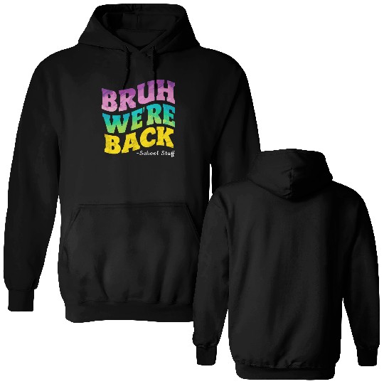 Bruh We're Back - Funny Colorful School Staff Shir Double Sided Hoodies