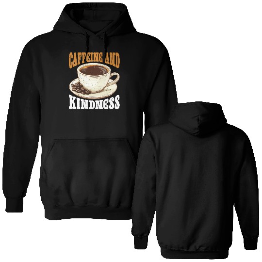 Caffeine And Kindness 6 Double Sided Hoodies