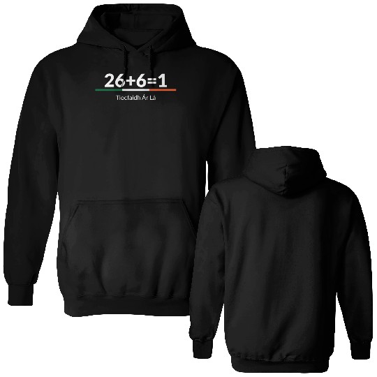 26 Plus 6 Equals 1 - Irish Unity - One Ireland Double Sided Hoodies