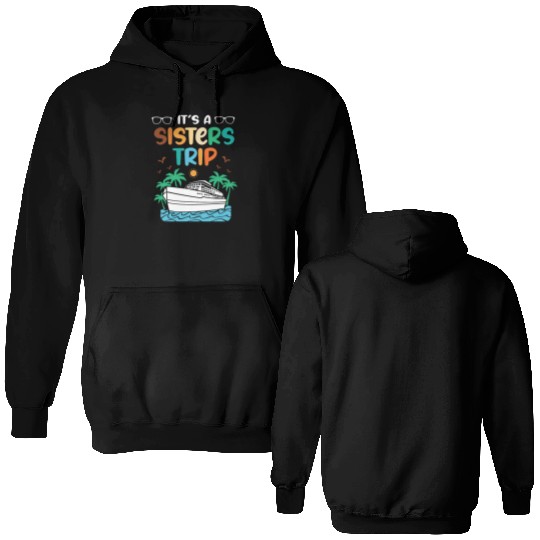 Mediterranean Cruising Vacation Its A Sisters Trip Double Sided Hoodies