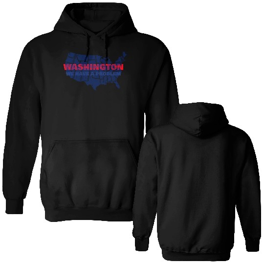 Washington We Have A Problem Double Sided Hoodies