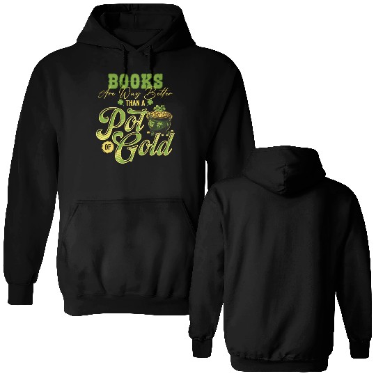 Books Are Way Better Than A Pot Of Gold St Double Sided Hoodies