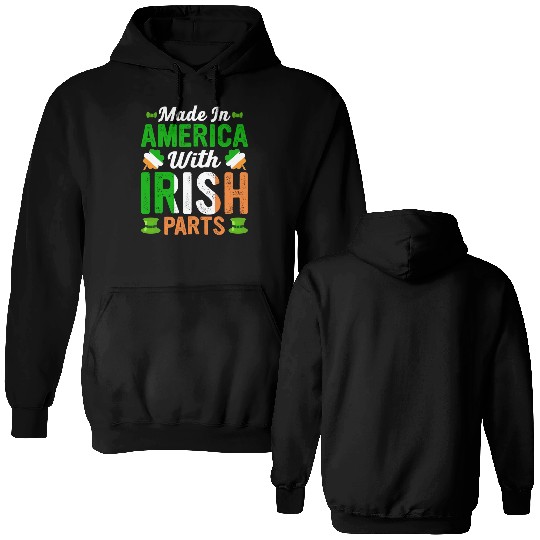 Made in America with Irish Parts St. Patrick's day Double Sided Hoodies