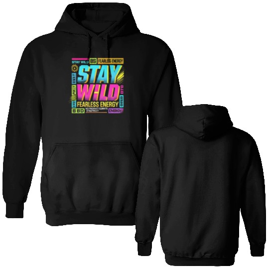 Stay Wild - Fearless Energy Streetwear Design Double Sided Hoodies