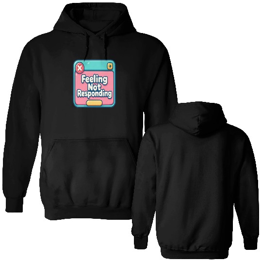 Feeling.. Not Responding (Error 404) Double Sided Hoodies
