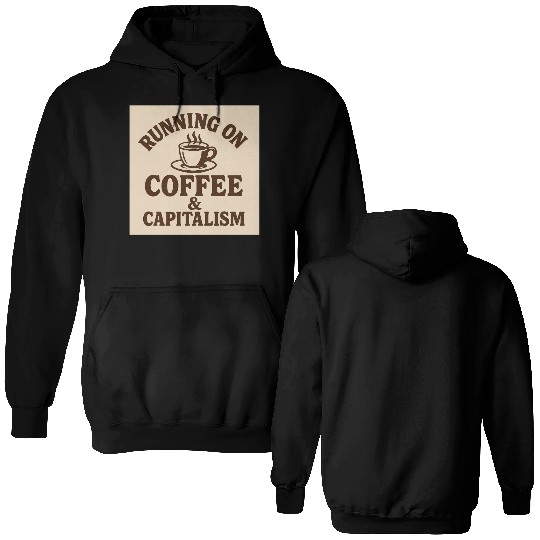 Coffee and Capitalism Lover Quote Double Sided Hoodies