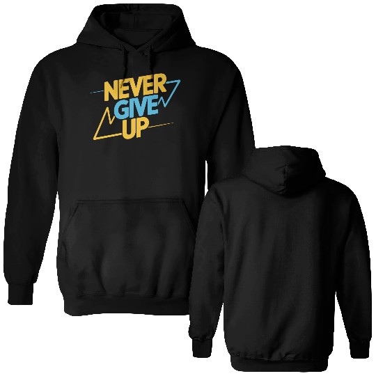 Never Give Up Motivational Typography Double Sided Hoodies