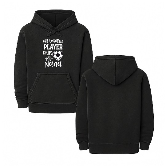 My Favorite Player Calls Me Nana Soccer Grandma Double Sided Mineral Wash Hoodies