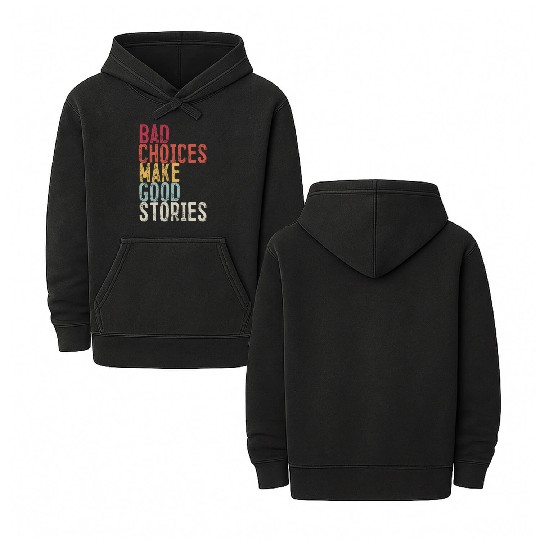 Bad Choices Make Good Stories Double Sided Mineral Wash Hoodies