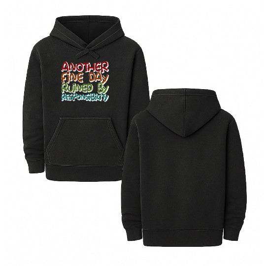 Another Fine Day Ruined By Responsibility 3 Double Sided Mineral Wash Hoodies