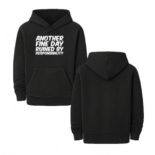 Another Fine Day Ruined By Responsibility Double Sided Mineral Wash Hoodies