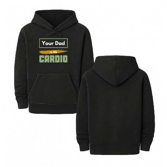 Your Dad Is My Cardio Funny Relationship Saying Double Sided Mineral Wash Hoodies