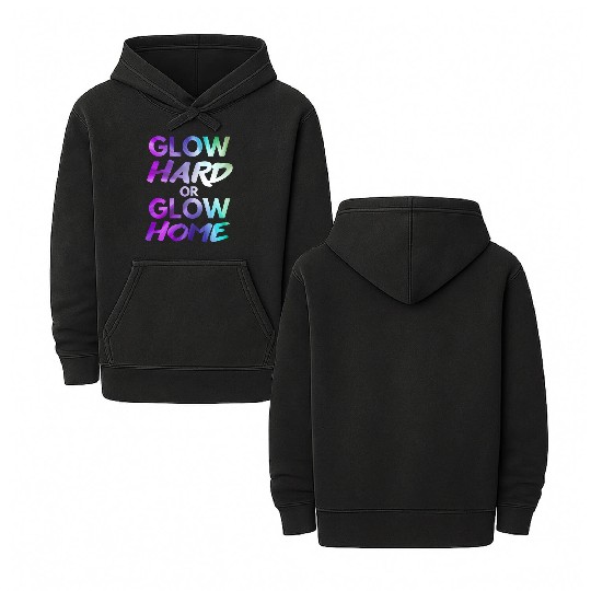 Glow Hard Or Glow Home | Neon colors Double Sided Mineral Wash Hoodies