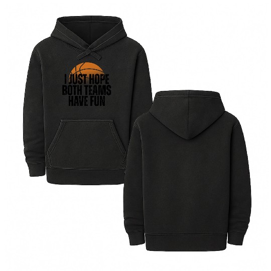 Basketball I Just Hope Both Teams Have Fun Lovers Double Sided Mineral Wash Hoodies