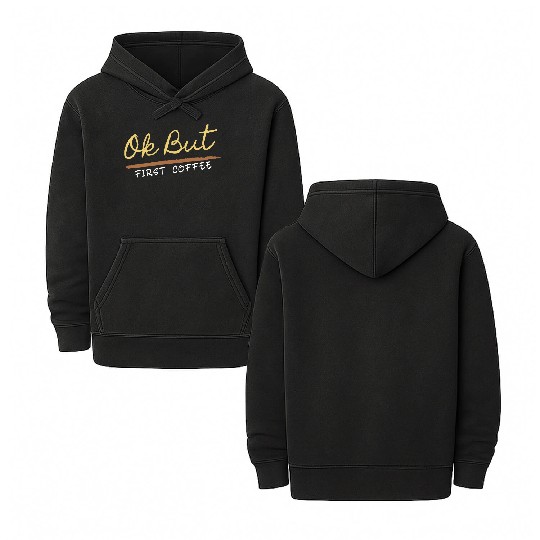 Ok But First Coffee Drinker Funny Coffee Lover Double Sided Mineral Wash Hoodies
