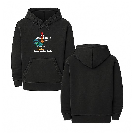 MESS WITH MY CHICKENS AND YOU WILL MEET THE Crazy Double Sided Mineral Wash Hoodies