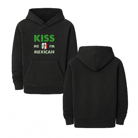 St Patric Day Irish - Kiss Me Im Mexican Shamrock Double Sided Mineral Wash Hoodies