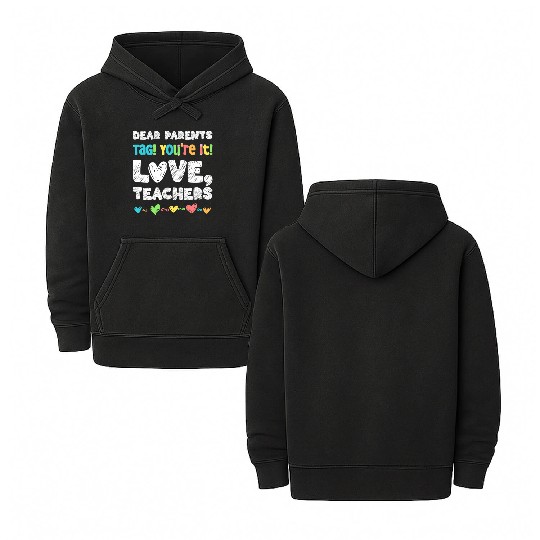 Dear Parents Tag You're It Love Teachers Double Sided Mineral Wash Hoodies