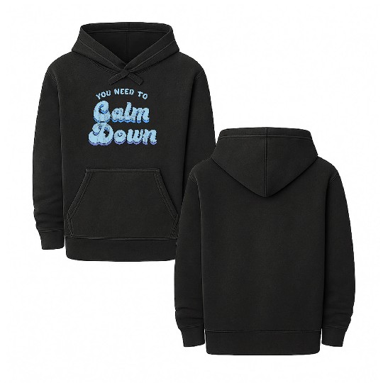 You Need To Calm Down The Original Double Sided Mineral Wash Hoodies