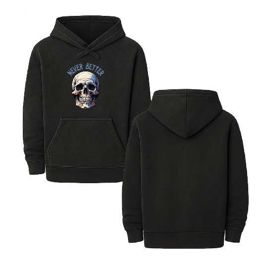Never Better Skeleton Funny Halloween Skull Double Sided Mineral Wash Hoodies