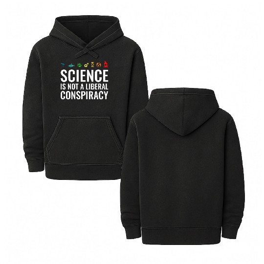 Science is not a liberal conspiracy Double Sided Mineral Wash Hoodies