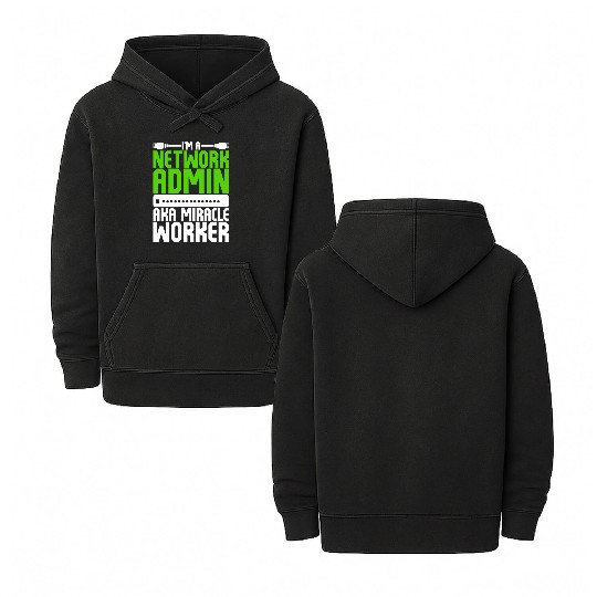 I'm A Network Admin Aka Miracle Worker Double Sided Mineral Wash Hoodies