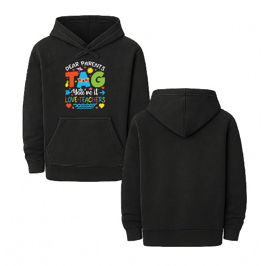 Dear Parents Tag You're It Love Teachers Double Sided Mineral Wash Hoodies