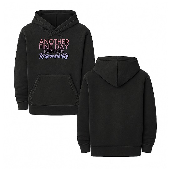 Another Fine Day Ruined By Responsibility 2 Double Sided Mineral Wash Hoodies