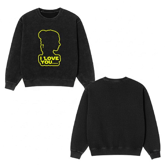 I love you, Princess Leia Double Sided Mineral Wash Sweatshirts
