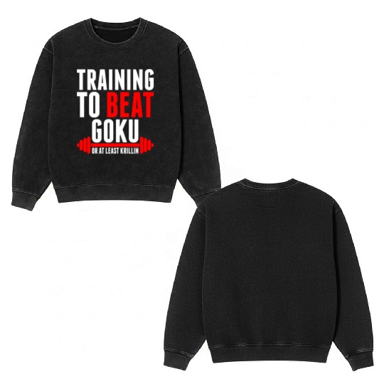 Training To Beat Goku Double Sided Mineral Wash Sweatshirts
