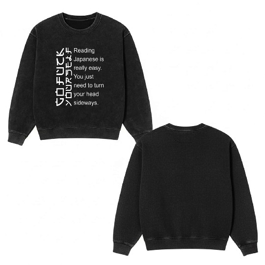 reading japanese is really easy you just need to t Double Sided Mineral Wash Sweatshirts