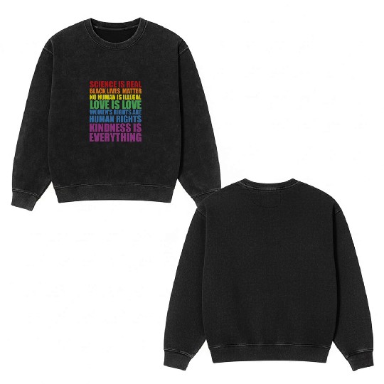 Science is Real Black Lives Matter Love Is... Double Sided Mineral Wash Sweatshirts