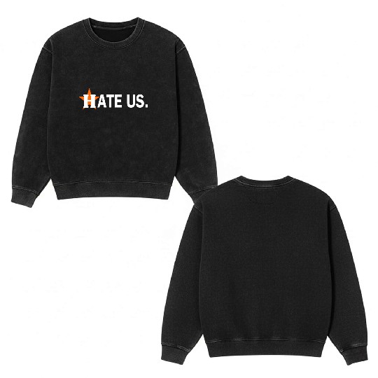 hate us houston astros Double Sided Mineral Wash Sweatshirts