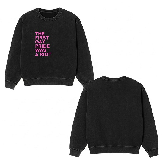 The first gay pride was a riot - Gay Pride LGBT Double Sided Mineral Wash Sweatshirts