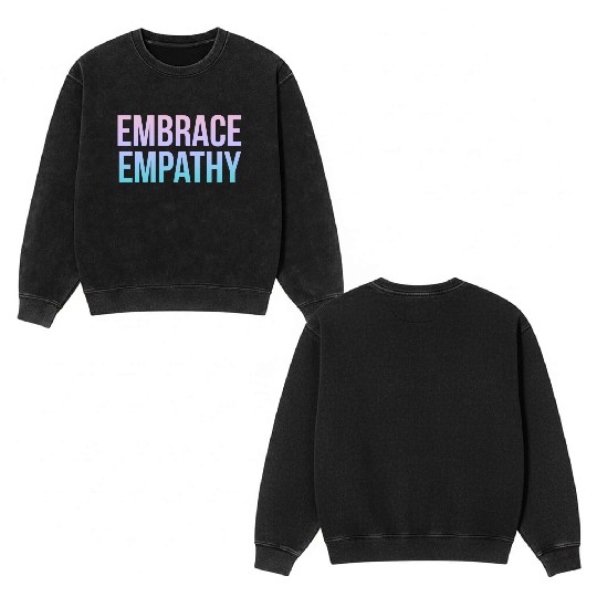 Embrace Empathy Large Colour Double Sided Mineral Wash Sweatshirts