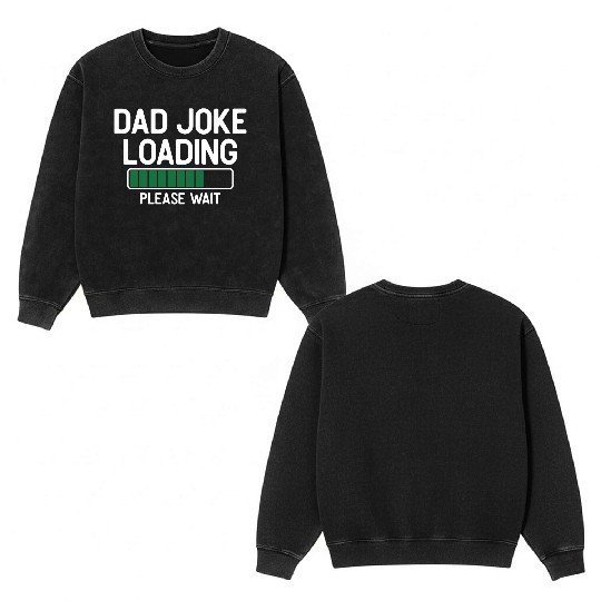 Dad joke loading please wait Double Sided Mineral Wash Sweatshirts