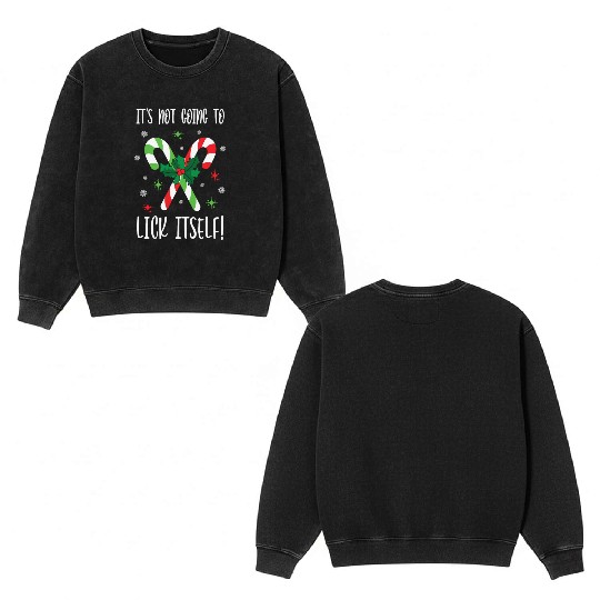 Its Not Going to Lick Itself Xmas Double Sided Mineral Wash Sweatshirts