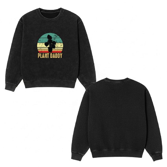 Plant Daddy Funny Gardening Houseplants Double Sided Mineral Wash Sweatshirts
