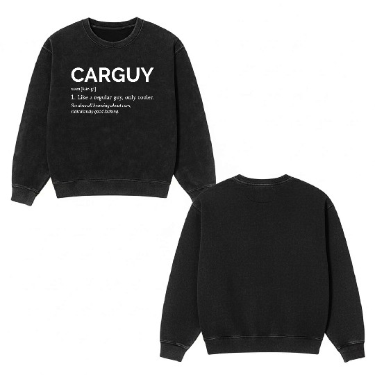 Car Guy Definition I Double Sided Mineral Wash Sweatshirts