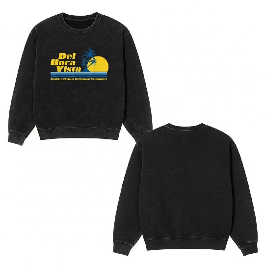 Del Boca Vista Retirement Community Funny No 2376 Double Sided Mineral Wash Sweatshirts