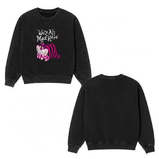 Cheshire Cat Were all Mad Here Cat 1669 Double Sided Mineral Wash Sweatshirts