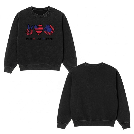 Peace Love America 4th July Gift Double Sided Mineral Wash Sweatshirts Design