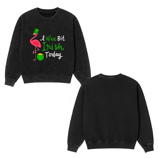 A Wee Bit Irish Today St. Patrick's Day Flamingo Double Sided Mineral Wash Sweatshirts