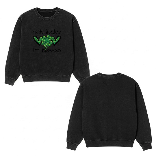 Not Lucky I'm Blessed Christian St. Patrick's Dayn Double Sided Mineral Wash Sweatshirts