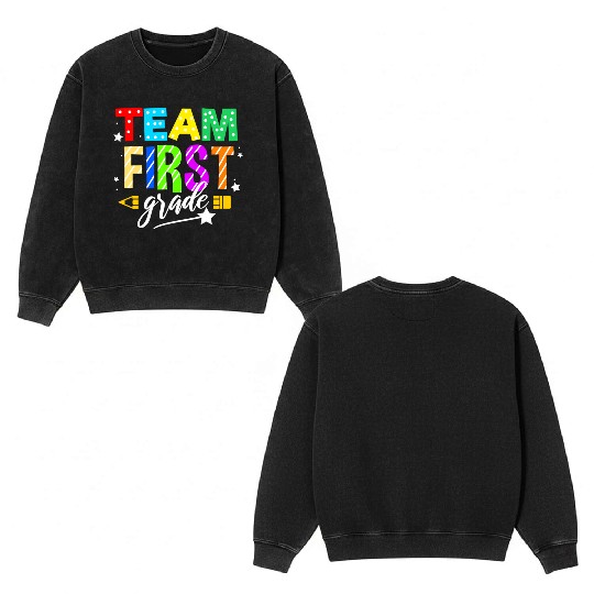 Team First Grade For Elementary Teacher Double Sided Mineral Wash Sweatshirts
