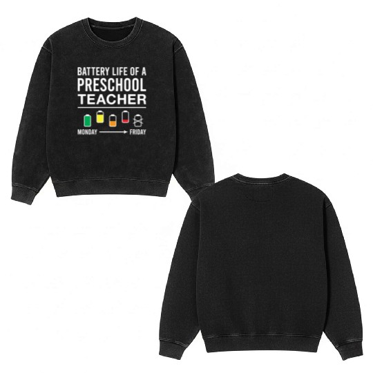 Battery Life of A Preschool Teacher Funny Double Sided Mineral Wash Sweatshirts