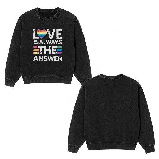Love is always the answer Rainbow Heart LGBTQ+ Double Sided Mineral Wash Sweatshirts